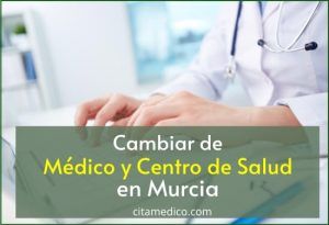 Cómo cambiar de médico y centro de salud en Murcia