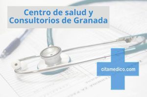 Información de Centros de salud y Consultorios en Granada con teléfonos, dirección y localización Pide Cita médico por internet y teléfono